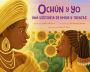 Ochún y yo: Una historia de amor y trenzas: Oshún and Me: A Story of Love and Braids