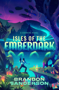 Title: Isles of the Emberdark: A Cosmere Novel, Author: Brandon Sanderson