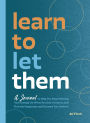Learn to Let Them: A Journal to Help You Stop Wasting Your Energy on What You Can't Control, and Find the Happiness and Success You Deserve