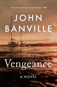 Title: Vengeance (Quirke Series #5), Author: John Banville