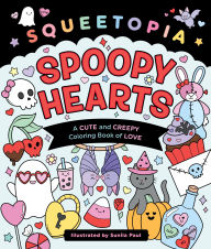 Title: Squeetopia: Spoopy Hearts: A Cute and Creepy Coloring Book of Love, Author: Sunila Paul