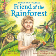 Title: Christiana Figueres, Friend of the Rainforest, Author: Margarita Engle