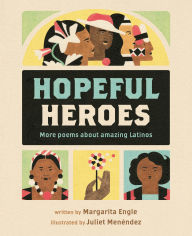 Title: Hopeful Heroes: More Poems About Amazing Latinos, Author: Margarita Engle