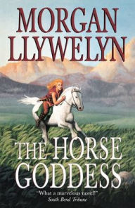 Title: The Horse Goddess, Author: Morgan Llywelyn