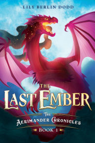 Title: The Last Ember: The Aerimander Chronicles Book 1, Author: Lily Berlin Dodd