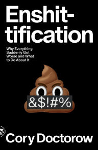 Title: Enshittification: Why Everything Suddenly Got Worse and What to Do About It, Author: Cory Doctorow