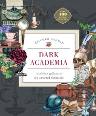Title: Sticker Studio: Dark Academia: A Sticker Gallery of Ivy-Covered Fantasies, Author: Chloe Standish