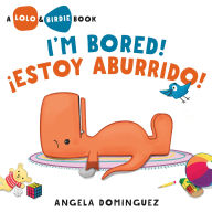 Title: Lolo and Birdie: I'm Bored! / ¡Estoy Aburrido! (Spanish bilingual), Author: Angela Dominguez