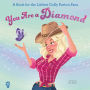 You Are a Diamond: A Book for the Littlest Dolly Parton Fans