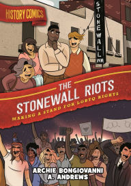 Title: History Comics: The Stonewall Riots: Making a Stand for LGBTQ Rights, Author: Archie Bongiovanni