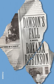 Title: Dawson's Fall: A Novel, Author: Roxana Robinson