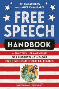 Title: Free Speech Handbook: A Practical Framework for Understanding Our Free Speech Protections, Author: Ian Rosenberg