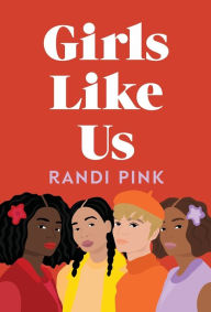 Title: Girls Like Us, Author: Randi Pink