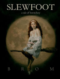Title: Slewfoot: A Tale of Bewitchery, Author: Brom