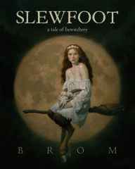 Title: Slewfoot: A Tale of Bewitchery, Author: Brom