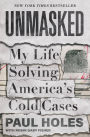 Unmasked: My Life Solving America's Cold Cases