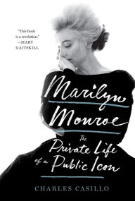 Title: Marilyn Monroe: The Private Life of a Public Icon, Author: Charles Casillo