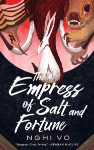 Title: The Empress of Salt and Fortune (Hugo Award Winner), Author: Nghi Vo