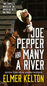 Ipod and book downloads Joe Pepper and Many a River: Two Complete Novels of the American West by Elmer Kelton English version RTF