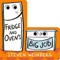 Title: Fridge and Oven's Big Job, Author: Steven Weinberg