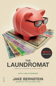 Title: The Laundromat (Previously published as SECRECY WORLD): Inside the Panama Papers, Illicit Money Networks, and the Global Elite, Author: Jake Bernstein