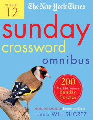 Title: The New York Times Sunday Crossword Omnibus Volume 12: 200 World-Famous Sunday Puzzles from the Pages of The New York Times, Author: The New York Times