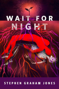 Title: Wait for Night: A Tor.com Original, Author: Stephen Graham Jones