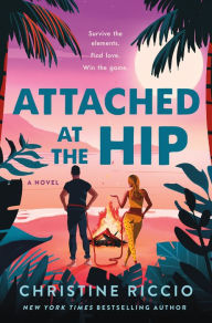 Title: Attached at the Hip: A Novel, Author: Christine Riccio