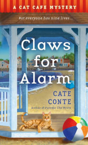 Title: Claws for Alarm: A Cat Café Mystery, Author: Cate Conte