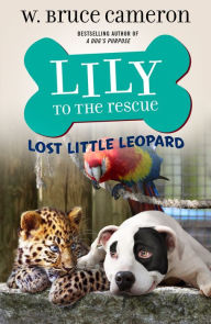 Title: Lily to the Rescue: Lost Little Leopard, Author: W. Bruce Cameron