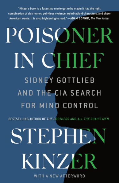 Poisoner in Chief: Sidney Gottlieb and the CIA Search for Mind Control