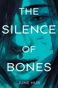 Title: The Silence of Bones, Author: June Hur