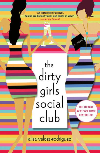 The Dirty Girls Social Club: A Novel [Book]