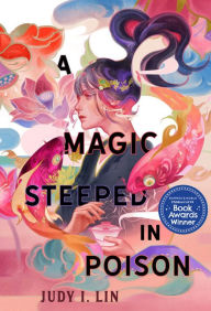 Title: A Magic Steeped in Poison, Author: Judy I. Lin