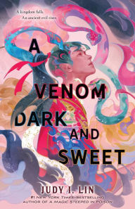 Title: A Venom Dark and Sweet, Author: Judy I. Lin