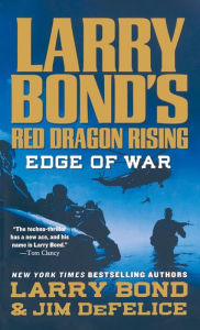 Title: Larry Bond's Red Dragon Rising: Edge of War, Author: Larry Bond