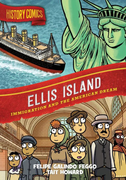 History Comics: Ellis Island: Immigration and the American Dream