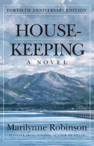 Title: Housekeeping: A Novel (Fortieth Anniversary Edition), Author: Marilynne Robinson