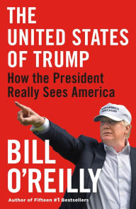 Title: The United States of Trump: How the President Really Sees America, Author: Bill O'Reilly