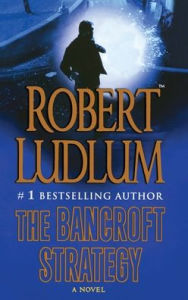 Title: The Bancroft Strategy, Author: Robert Ludlum