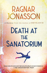 Title: Death at the Sanatorium: A Mystery, Author: Ragnar Jónasson
