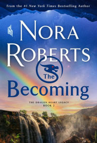 Title: The Becoming (Dragon Heart Legacy Series #2), Author: Nora Roberts