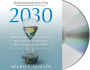 2030: How Today's Biggest Trends Will Collide and Reshape the Future of Everything