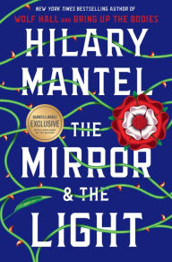 Title: The Mirror & the Light (B&N Exclusive Edition), Author: Hilary Mantel