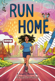 Title: Run Home: A Graphic Memoir, Author: Alyssa Bermudez
