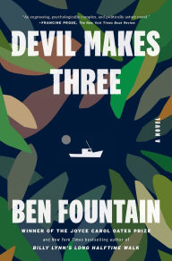 Title: Devil Makes Three: A Novel, Author: Ben Fountain