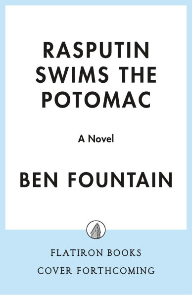 Rasputin Swims the Potomac: A Novel