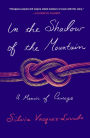 In the Shadow of the Mountain: A Memoir of Courage