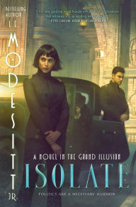 Title: Isolate: A Novel in the Grand Illusion, Author: L. E. Modesitt Jr.