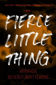 Title: Fierce Little Thing: A Novel, Author: Miranda Beverly-Whittemore